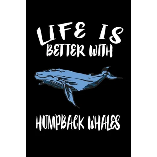 Life Is Better With Humpback Whales: Animal Nature Collection - Paperback