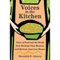 Voices in the Kitchen: Views of Food and the World from Working-Class Mexican and Mexican American Women Volume 9 - Paperback