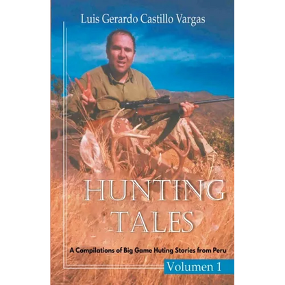 Hunting Tales: A Compilation of Big Game Hunting Stories from Peru - Paperback