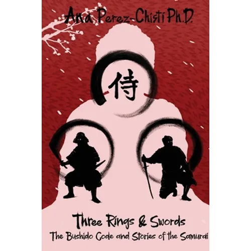 Three Rings and Swords-The Bushido Code and Stories of the Samurai - Paperback