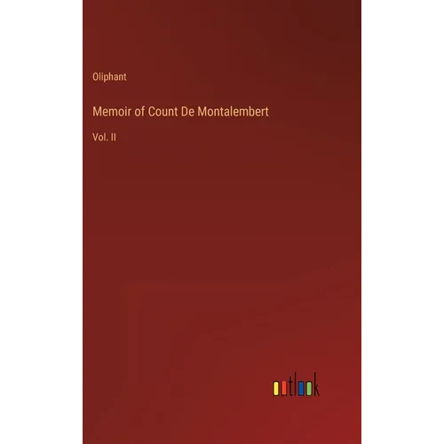 Memoir of Count De Montalembert: Vol. II - Hardcover