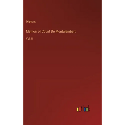 Memoir of Count De Montalembert: Vol. II - Hardcover