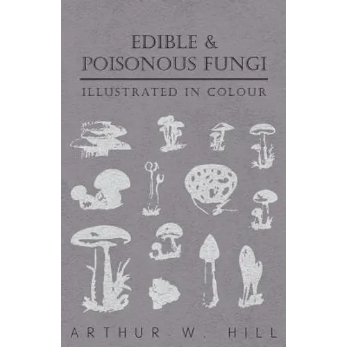 Edible and Poisonous Fungi - Illustrated in Colour - Paperback