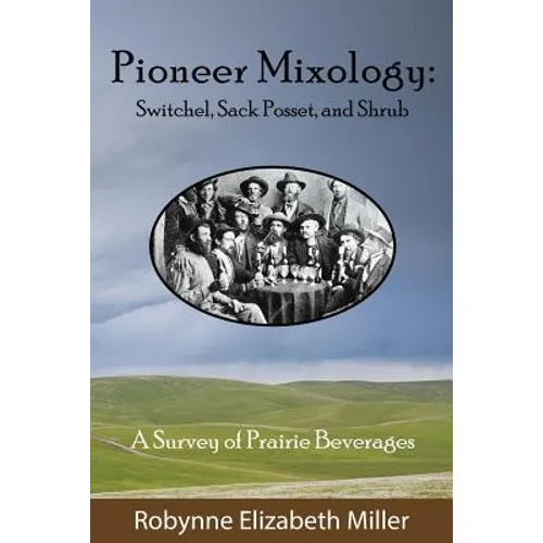 Pioneer Mixology: Switchel, Sack Posset and Shrub - Paperback