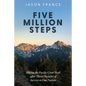Five Million Steps: Hiking the Pacific Crest Trail After Three Decades of Service to Our Nation - Paperback
