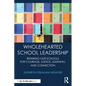 Wholehearted School Leadership: Rewiring our Schools for Courage, Justice, Learning, and Connection - Paperback