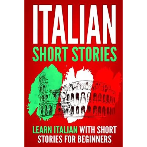 Italian Short Stories: Learn Italian with Short Stories for Beginners - Paperback