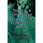 Toward a Christian View of a Scientific World - Paperback