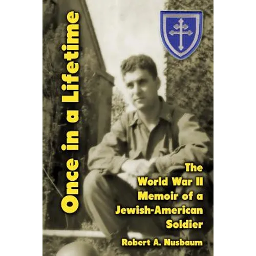 Once in a Lifetime: The World War II Memoir of a Jewish-American Soldier - Paperback