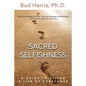 Sacred Selfishness: A Guide to Living a Life of Substance - Paperback