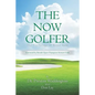 The Now Golfer: The Psychology of Better Golf - Paperback
