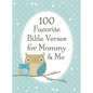 100 Favorite Bible Verses for Mommy and Me: Nurturing Devotions and Scripture for Every Mom and Her Child - The Perfect Devotional Gift for Moms and T - Hardcover