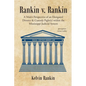 Rankin v. Rankin: A Male's Perspective of an Elongated Divorce and Custody Fight(s) within the Mississippi Judicial System - Paperback