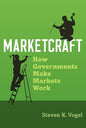 Marketcraft: How Governments Make Markets Work - Paperback