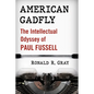 American Gadfly: The Intellectual Odyssey of Paul Fussell - Paperback