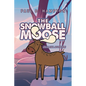 The Snowball Moose: An Alaska Adventure - Paperback