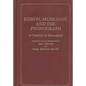 Edison, Musicians, and the Phonograph: A Century in Retrospect - Hardcover