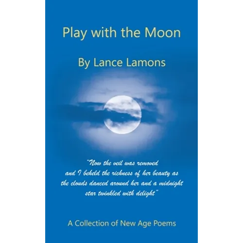 Play with the Moon: A Collection of New Age Poems - Hardcover