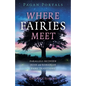 Pagan Portals - Where Fairies Meet: Parallels Between Irish and Romanian Fairy Traditions - Paperback