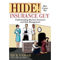 Hide! Here Comes the Insurance Guy: Understanding Business Insurance and Risk Management - Hardcover