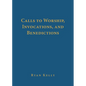 Calls to Worship, Invocations, and Benedictions - Hardcover