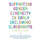 Supporting Gender Diversity in Early Childhood Classrooms: A Practical Guide - Paperback