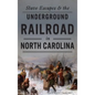 Slave Escapes & the Underground Railroad in North Carolina - Hardcover