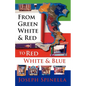 From Green White and Red to Red White and Blue - Paperback