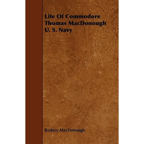 Life Of Commodore Thomas MacDonough U. S. Navy - Paperback