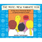 The Nice, New Karate Kid: A Dojo Kun Character Book On Fighting Disrespect & Trouble - Hardcover