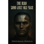 The Man Who Lost His Face - Hardcover