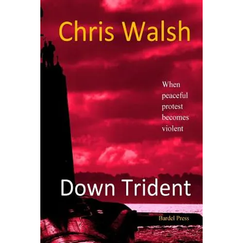 Down Trident: when peaceful protest becomes violent - Paperback