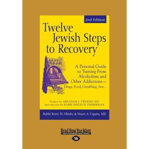 Twelve Jewish Steps to Recovery: A Personal Guide to Turning From Alcoholism and Other Addictions-Drugs, Food, Gambling, Sex... (Large Print 16pt) - Paperback