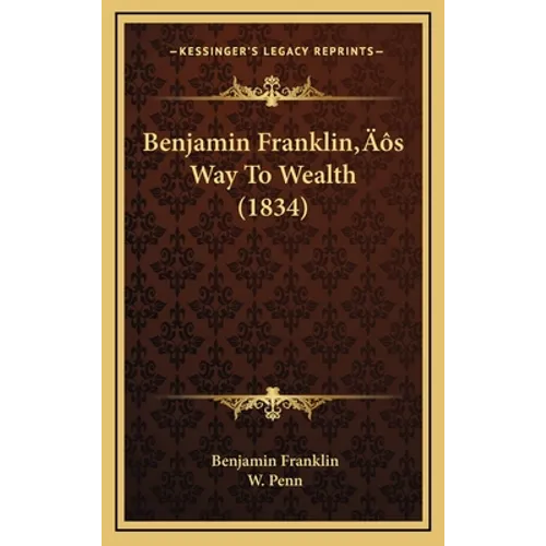 Benjamin Franklin's Way To Wealth (1834) - Hardcover