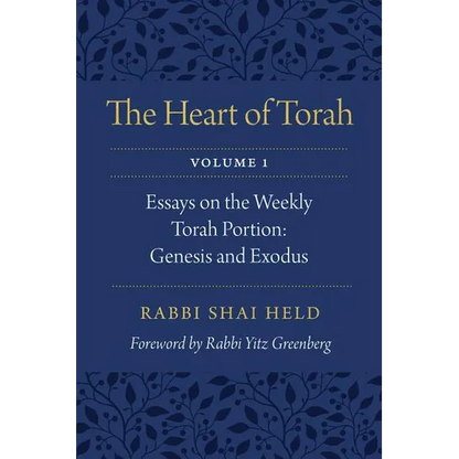 The Heart of Torah, Volume 1: Essays on the Weekly Torah Portion: Genesis and Exodus Volume 1 - Paperback