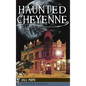 Haunted Cheyenne - Hardcover