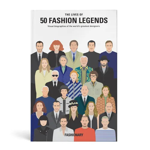 The Lives of 50 Fashion Legends: Visual Biographies of the World's Greatest Designers - Hardcover
