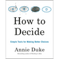 How to Decide: Simple Tools for Making Better Choices - Paperback