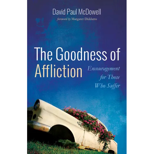 The Goodness of Affliction: Encouragement for Those Who Suffer - Paperback