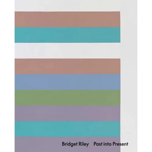 Bridget Riley: Past Into Present - Hardcover