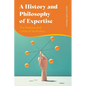 A History and Philosophy of Expertise: The Nature and Limits of Authority - Paperback