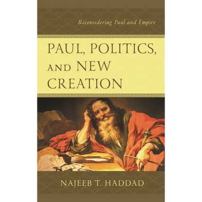 Paul, Politics, and New Creation: Reconsidering Paul and Empire - Paperback