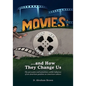 Movies: Why We Love 'Em...and How They Change Us: The pervasive and sometimes subtle influence of an American pastime on American culture - Paperback
