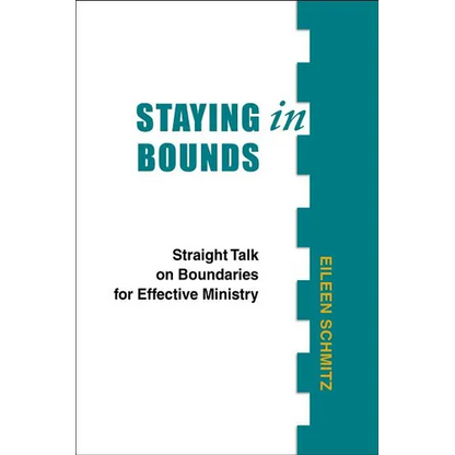 Staying in Bounds: Straight Talk on Boundaries for Effective Ministry - Paperback