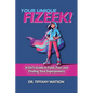 Your Unique FIZEEK!: A Girl's Guide to Faith, Fuel, and Finding Your Superpowers - Paperback