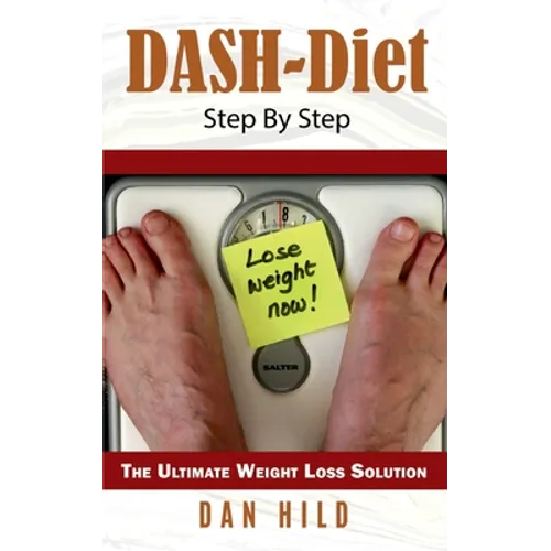 DASH-Diet Step By Step: The Ultimate Weight Loss Solution - Paperback