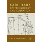 Karl Marx on Technology and Alienation - Paperback