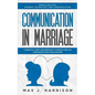 Communication in Marriage: 5 Essential Tips and Exercises to Improve How You Communicate With Your Partner - Paperback