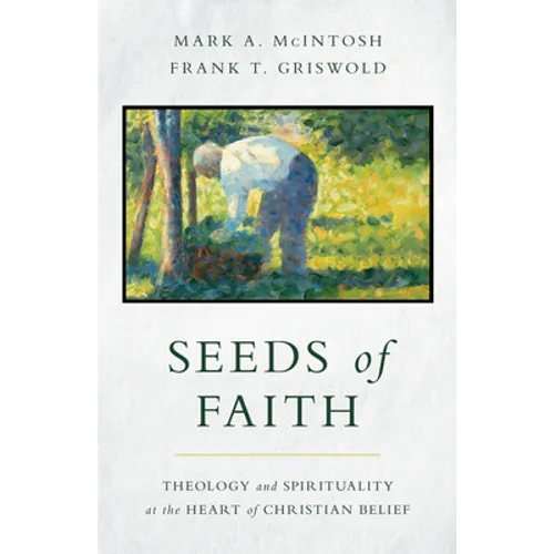 Seeds of Faith: Theology and Spirituality at the Heart of Christian Belief - Paperback