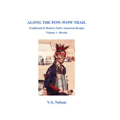 Along the Pow-Wow Trail: Traditional & Modern Native American Recipes - Paperback